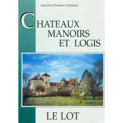 Le Lot - Châteaux Manoirs Et Logis
