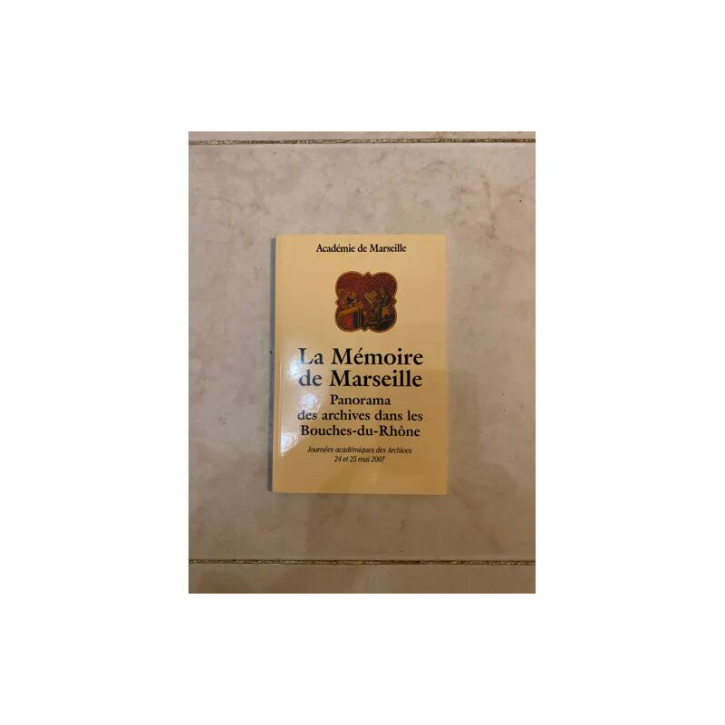 La Mémoire de Marseille - Panorama des archives dans les...