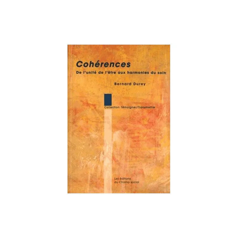 Cohérences - De L'unité De L'être Aux Harmonies Du Soin