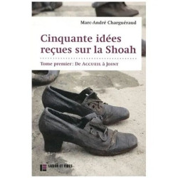 Cinquante Idées Reçues Sur Le Shoah - Tome 1 De Accueil À Joint