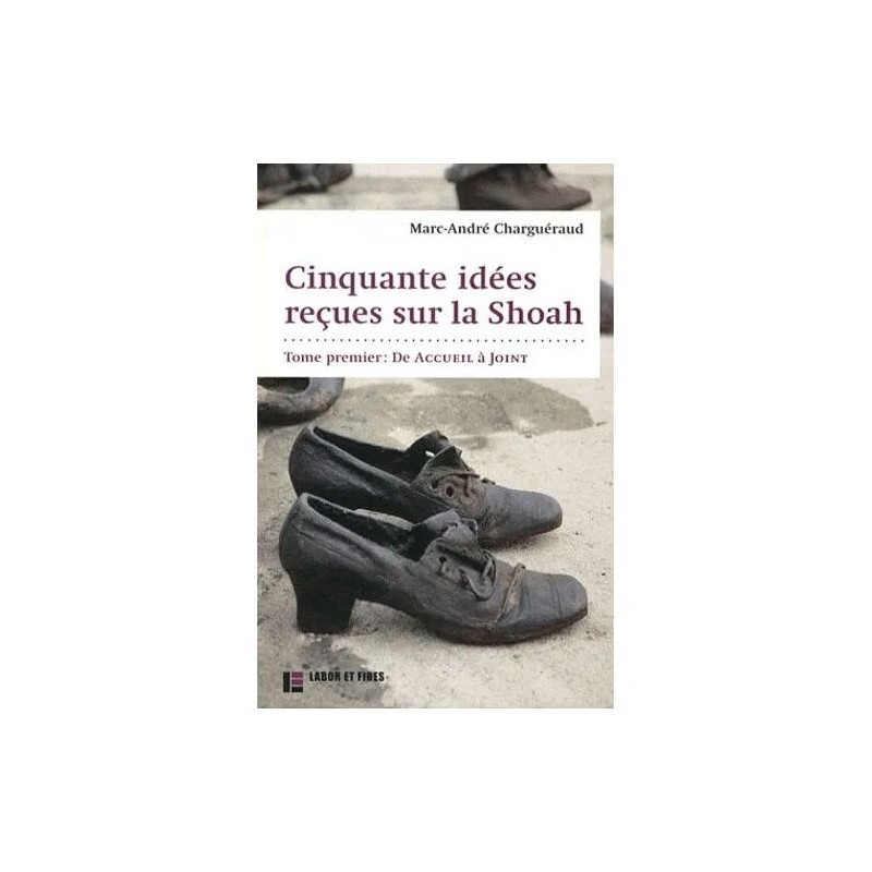 Cinquante Idées Reçues Sur Le Shoah - Tome 1 De Accueil À Joint