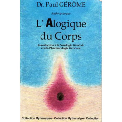 L'alogique du corps - taxinomie et mythanalyse des techniques du...