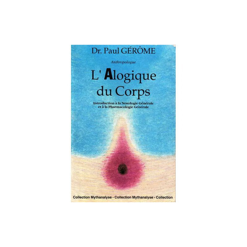 L'alogique du corps - taxinomie et mythanalyse des techniques du...