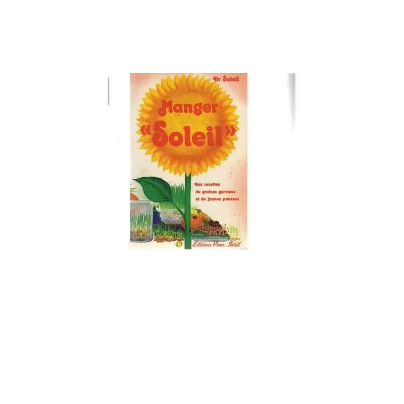 Manger Soleil - Des Recettes De Graines Germées Et De Jeunes Pousses