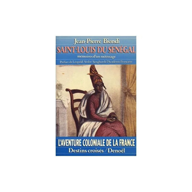 Saint-Louis Du Sénégal - Mémoires D'un Métissage