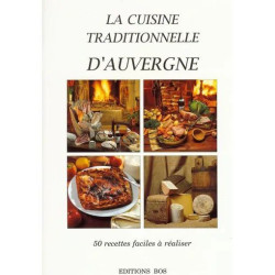 La cuisine traditionnelle d'Auvergne - 50 recettes faciles à réaliser