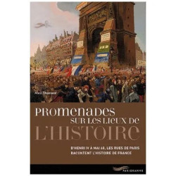 Promenades Sur Les Lieux De L'histoire - D'henri Iv À Mai 68 Les...