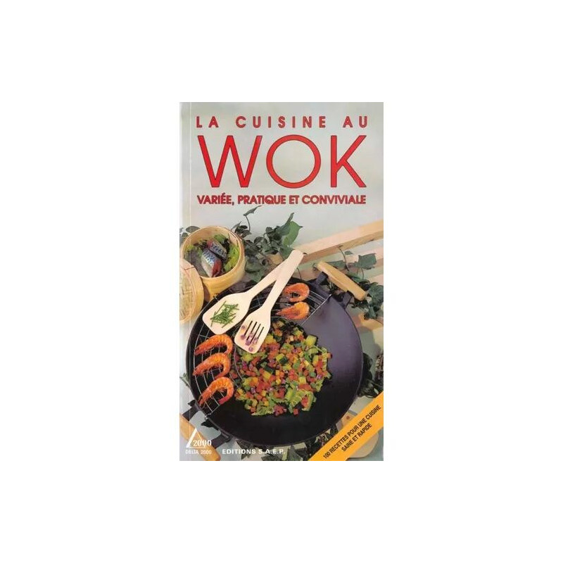 La Cuisine Au Wok - Variée Pratique Et Conviviale
