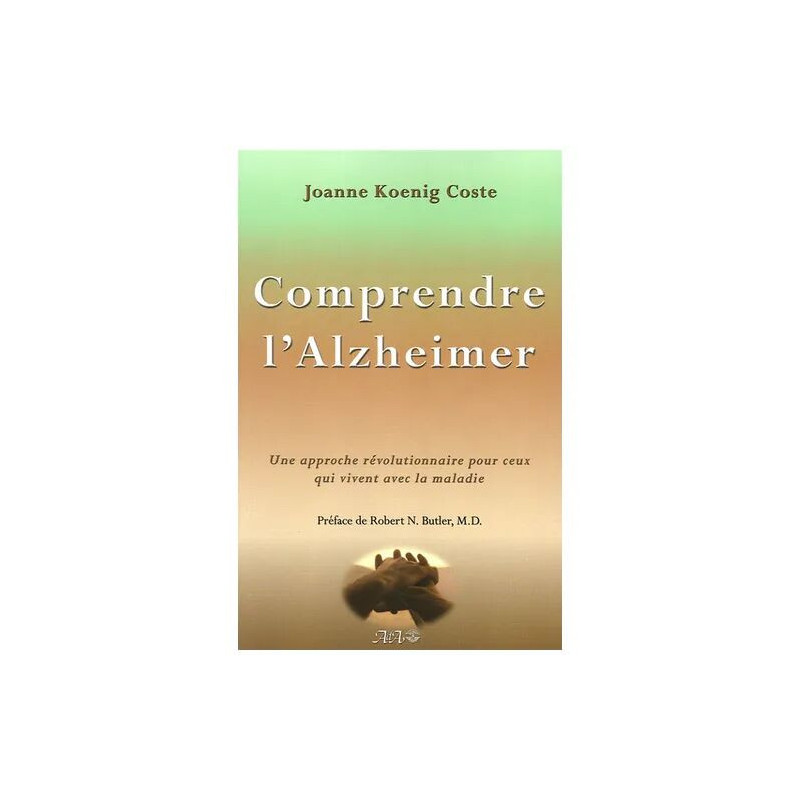Comprendre L'alzheimer - Une Approche Révolutionnaire Pour Ceux...