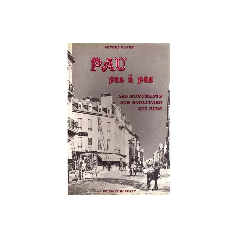 Pau pas à pas - ses monuments son boulevard ses rues