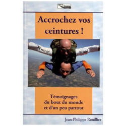 Accrochez Vos Ceintures ! - Témoignages Du Bout Du Monde Et D'un...