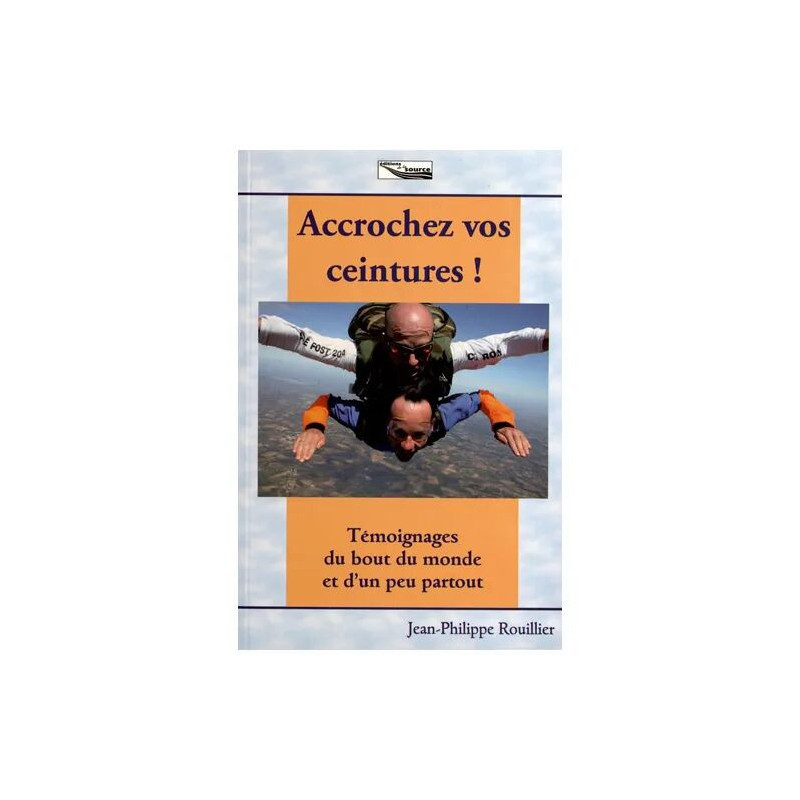 Accrochez Vos Ceintures ! - Témoignages Du Bout Du Monde Et D'un...