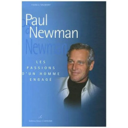 Paul Newman - Les Passions D'un Homme Engagé