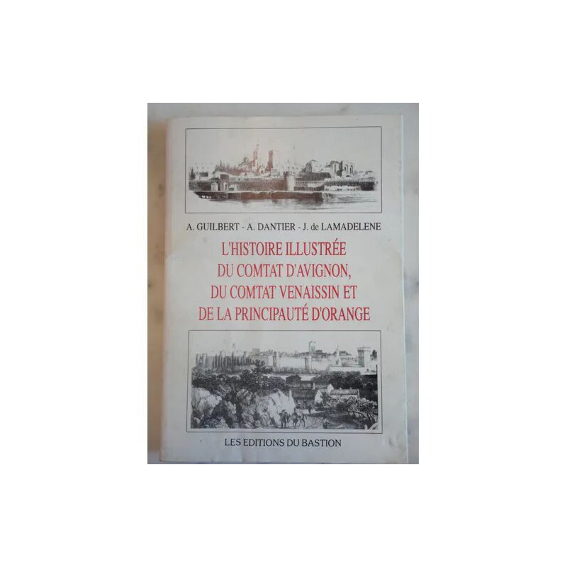 L'histoire Illustrée du Comtat D'avignon du Comtat Venaissin et de...