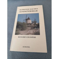 Alphonse Daudet à Fontvieille - Honoré Coudiere - Edition MAISON...