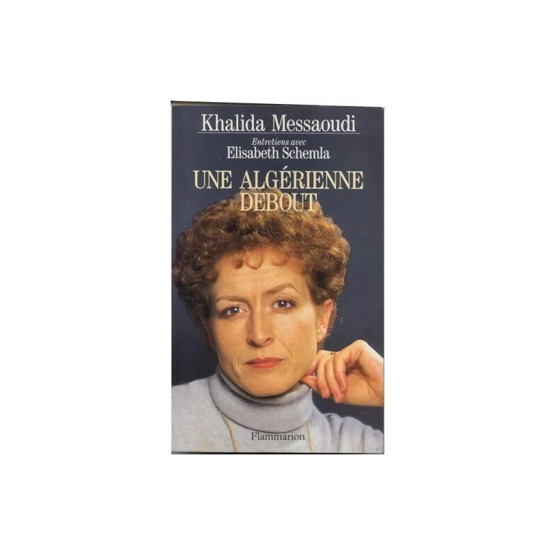 Une Algérienne Debout - Entretiens Avec Élisabeth Schemla