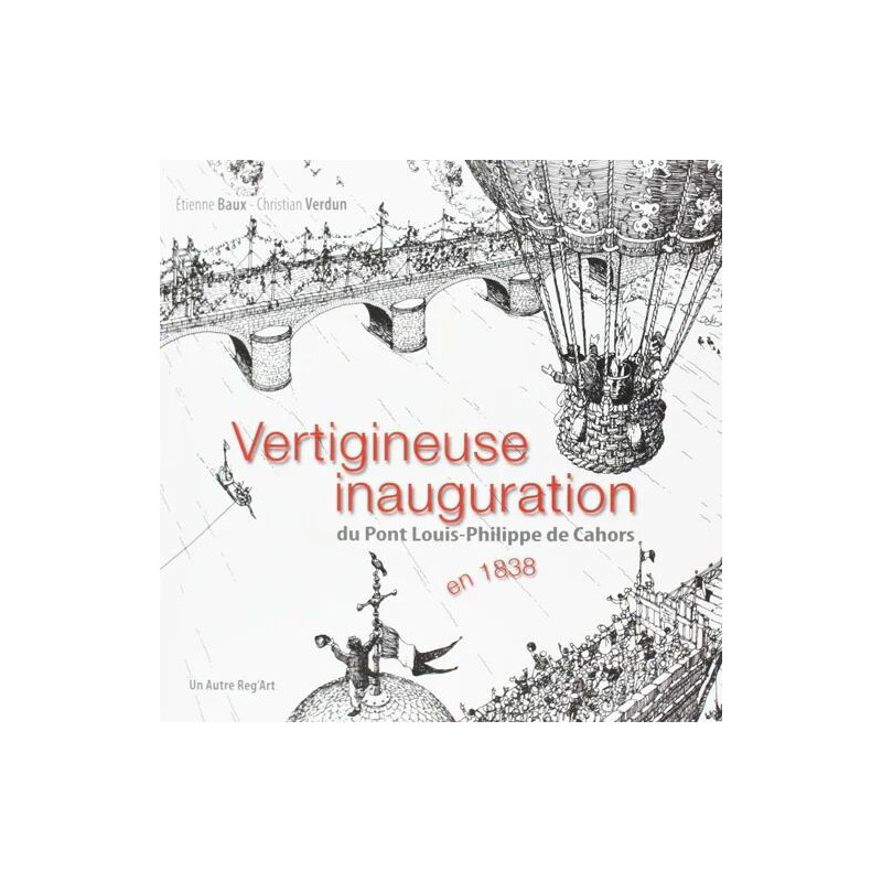 Vertigineuse inauguration du pont Louis-Philippe de Cahors