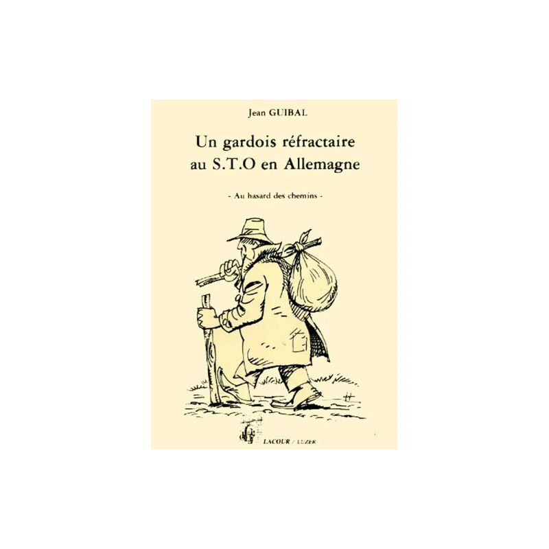 Un Gardois Réfractaire au S.T.O En Allemagne - Gard - Jean Guibal