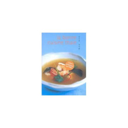 La bonne cuisine thaïe - comment réussir les meilleures recettes...