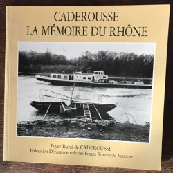 CADEROUSSE LA MEMOIRE DU RHONE