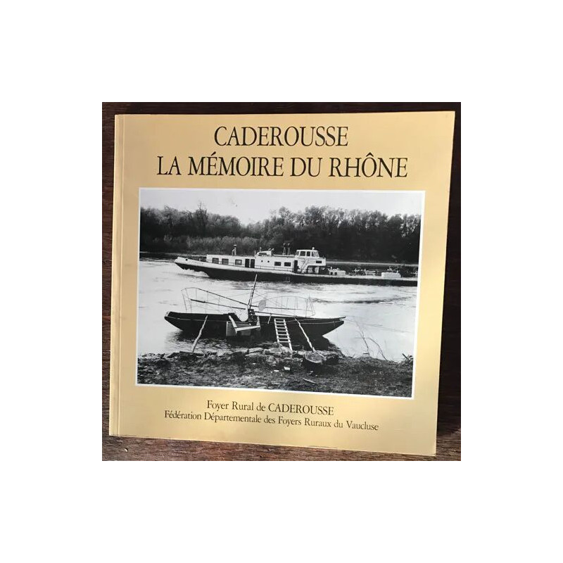 CADEROUSSE LA MEMOIRE DU RHONE