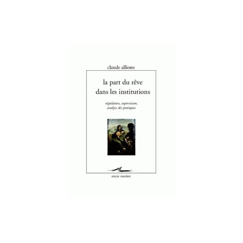La Part Du Rêve Dans Les Institutions - Régulation Supervision...