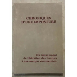 CHRONIQUES D'UNE IMPOSTURE DU MOUVEMENT DE LIBERATION DES FEMMES A...