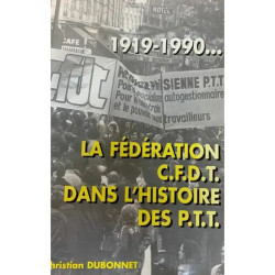 La Fédération CFDT dans l'histoire des PTT 1919-1999