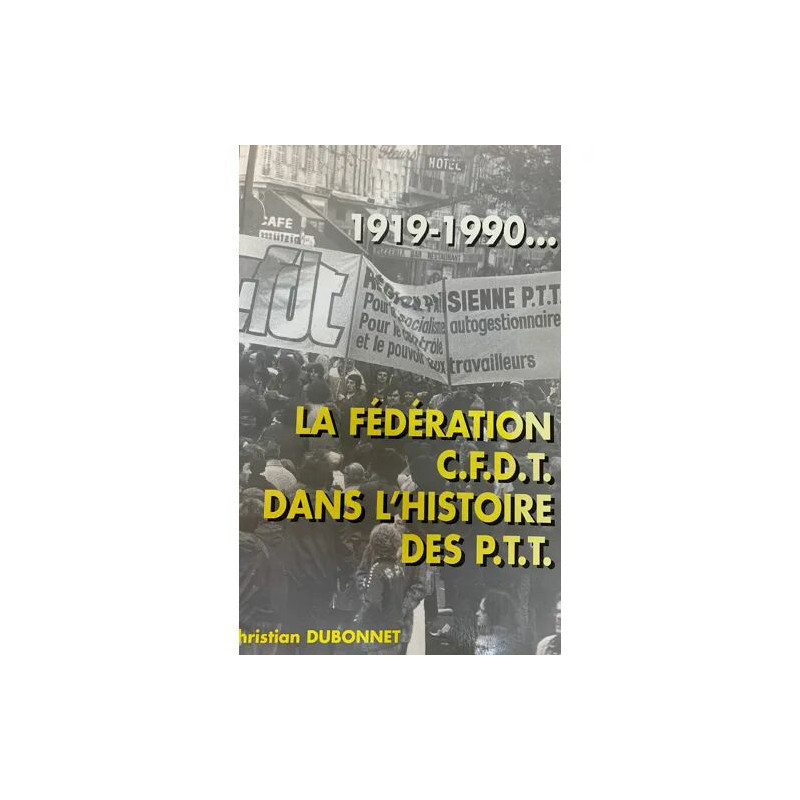 La Fédération CFDT dans l'histoire des PTT 1919-1999