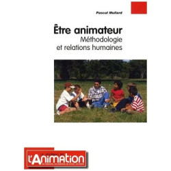 Etre Animateur - Méthodologie Et Relations Humaines