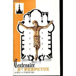 CENTENAIRE Ste PERPETUE - Essai hisqtorique sur l Antique paroisse...
