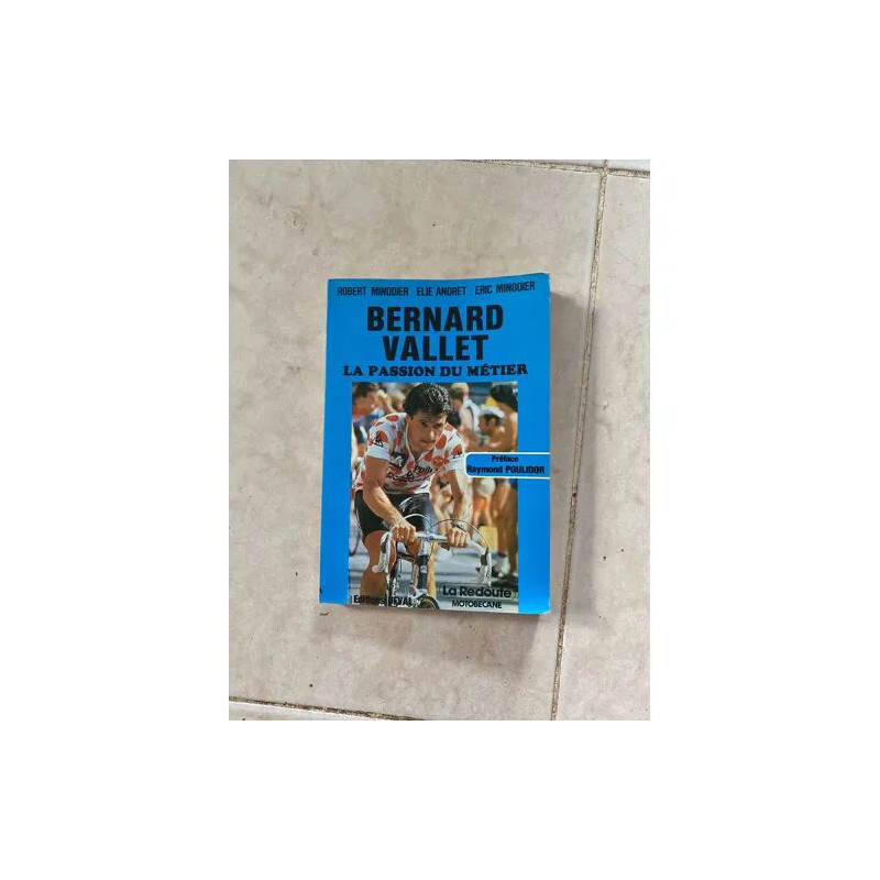 BERNARD VALLET LA PASSION DU METIER PREFACE DE RAYMOND POULIDOR...