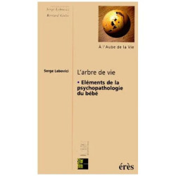 L'arbre De Vie - Eléments De La Psychopathologie Du Bébé