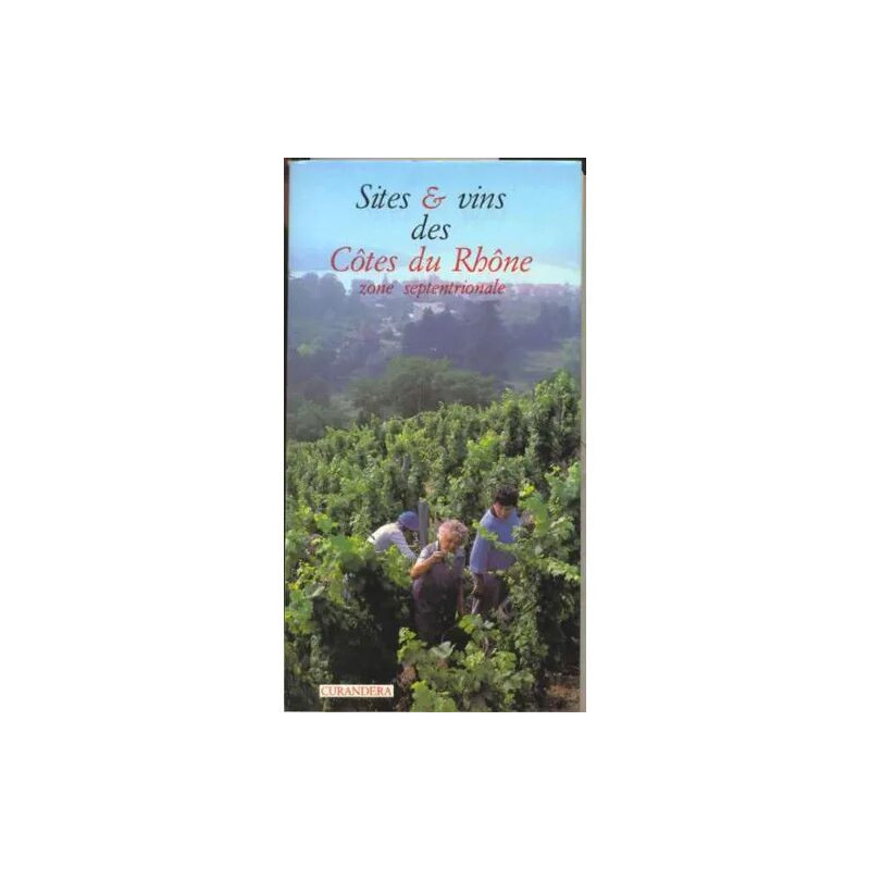 Sites Et Vins Des Cotes Du Rhone Zone Septentrionale