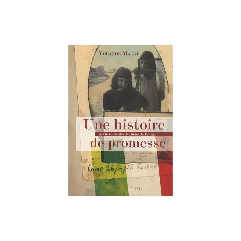 Une Histoire De Promesse - La Vie Rêvée Des Italiens De France