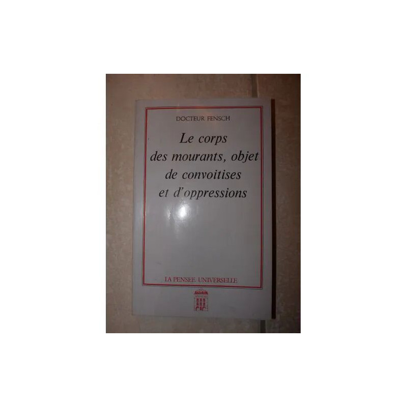 Le Corps des mourants - objet de convoitises et d'oppressions