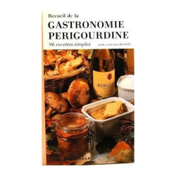 Recueil de la gastronomie périgourdine - 96 recettes simples