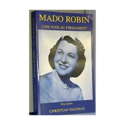 Mado Robin - Une voix au firmament biographie