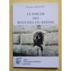 Le Parler Des Bouches-Du-Rhône - Expressions Et Langage De...