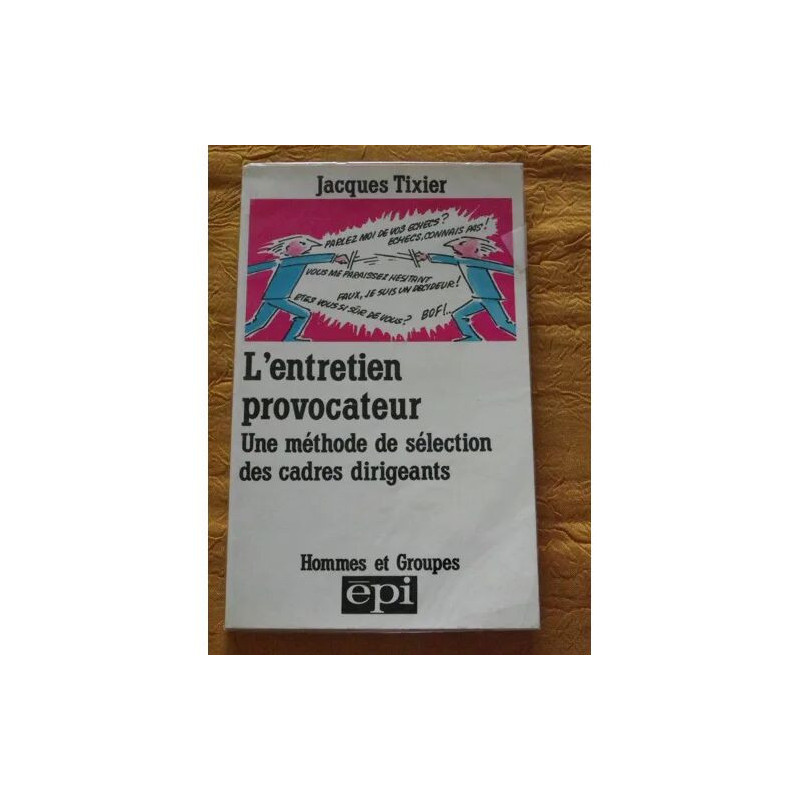 L'entretien Provocateur - Une Méthode De Sélection Des Cadres...