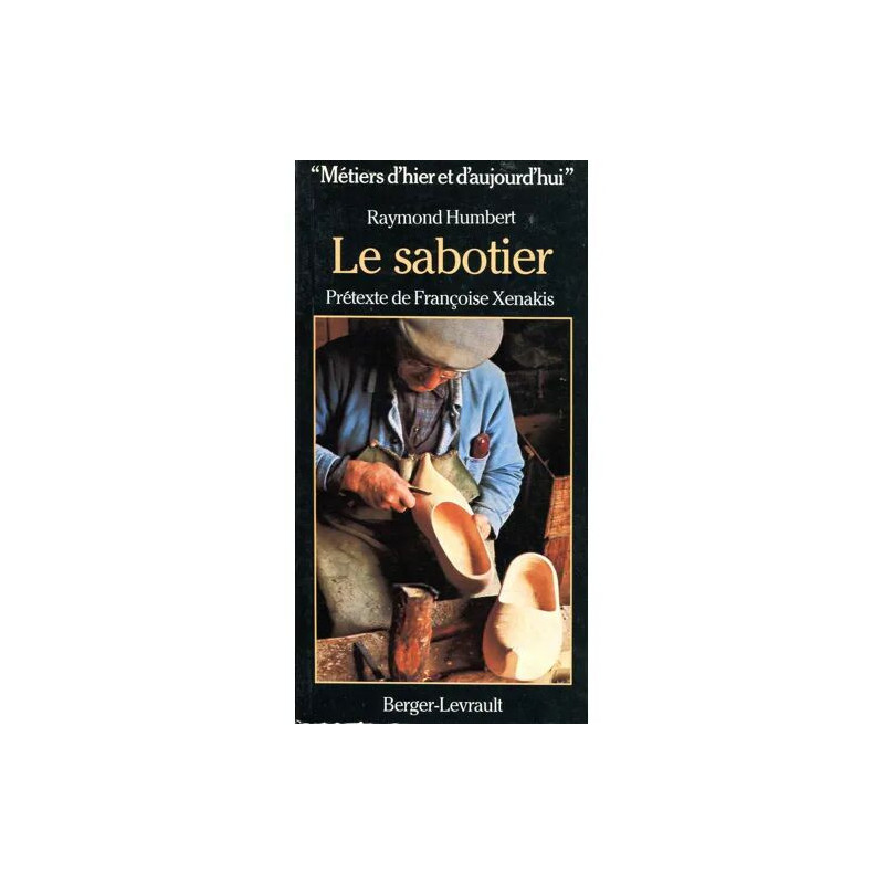 Le sabotier Métiers d'hier et d'aujourd'hui De Raymond Humbert
