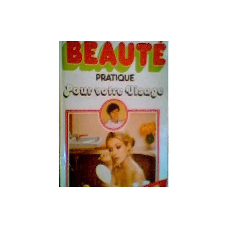 Beaute Pratique pour Votre Visage: les Produits de Soin les Soins...