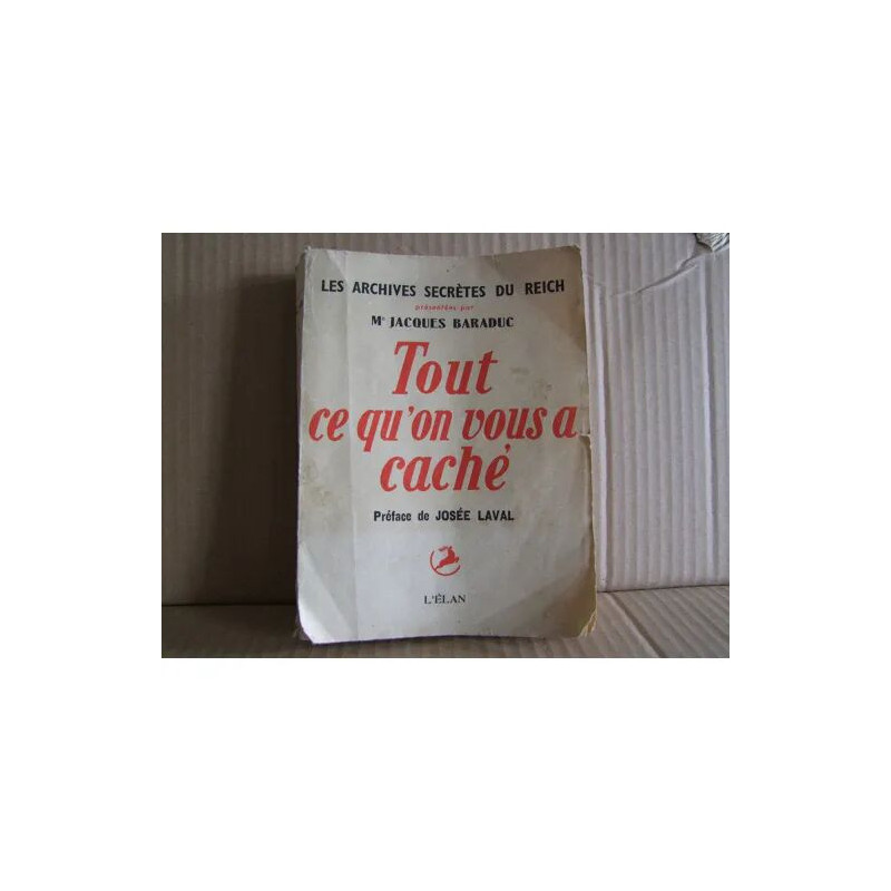 Tout Ce Qu'on Vous A Caché. les Archives Secrètes du Reich