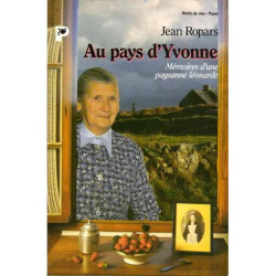 Au Pays D'yvonne. Memoires D'une Paysanne Leonarde