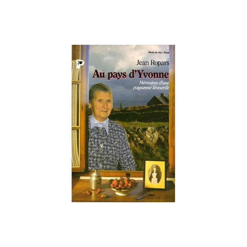 Au Pays D'yvonne. Memoires D'une Paysanne Leonarde
