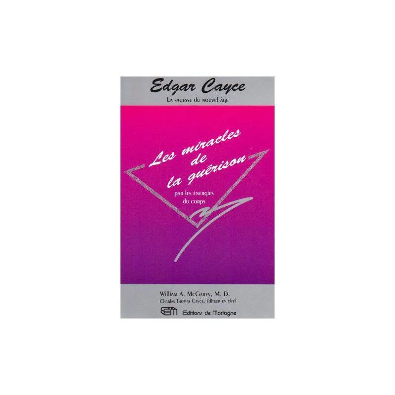Les miracles de la guérison par les énergies du corps