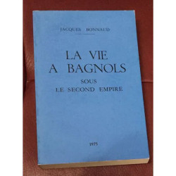 LA VIE A BAGNOLS SOUS LE SECOND EMPIRE