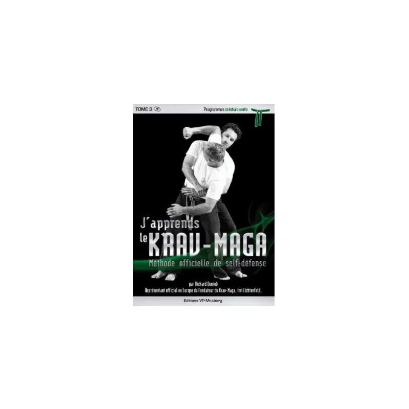 J'apprends le Krav Maga Tome 3 programme ceinture verte DVD inclus