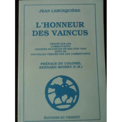 L'honneur des vaincus. Vérité sur les combattants . Grandes...