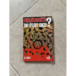 HOLOCAUSTE OÙ ETAIT DIEU ? PAR A. KAST EDITIONS RDF